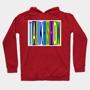 Talk Show Hoodie